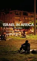 Izrael v Africe: Bezpečnost, migrace, mezistátní politika - Israel in Africa: Security, Migration, Interstate Politics