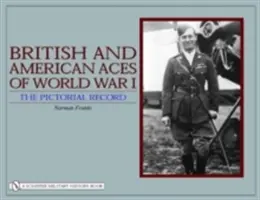 Britská a americká esa první světové války: Letci z letectva: obrazový záznam (The Pictorial Record) - British and American Aces of World War I: The Pictorial Record
