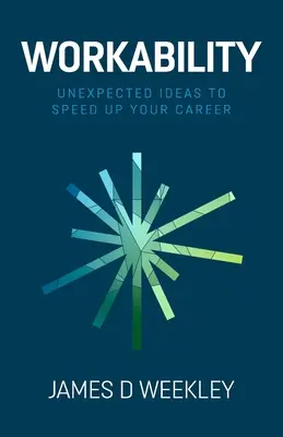 Pracovitost: Nečekané nápady, jak urychlit svou kariéru - Workability: Unexpected ideas to speed up your career