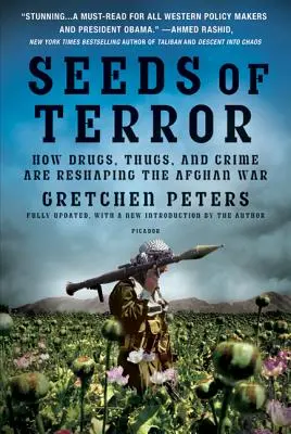 Semena teroru: Jak drogy, zločinci a kriminalita mění podobu války v Afghánistánu - Seeds of Terror: How Drugs, Thugs, and Crime Are Reshaping the Afghan War