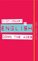 Slovník angličtiny v průběhu věků - Dictionary of English Down the Ages
