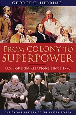 Od kolonie k supervelmoci: Zahraniční vztahy USA od roku 1776 - From Colony to Superpower: U.S. Foreign Relations Since 1776