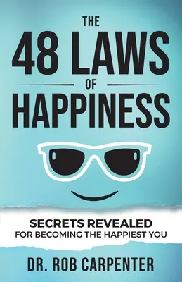 48 zákonů štěstí: Odhalená tajemství, jak se stát tím nejšťastnějším člověkem - The 48 Laws of Happiness: Secrets Revealed for Becoming the Happiest You