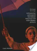 Integrativní cvičení Alexandrovy techniky pro výkonné umělce - Integrative Alexander Technique Practice for Performing Artists