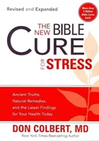 Nový biblický lék na stres: Nová kniha o stresu: starověké pravdy, přírodní léčebné prostředky a nejnovější poznatky pro vaše zdraví dnes - The New Bible Cure for Stress: Ancient Truths, Natural Remedies, and the Latest Findings for Your Health Today