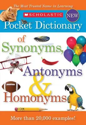 Scholastic Pocket Dictionary of Synonyms, Antonyms, & Homonyms (Kapesní slovník synonym, antonym a homonym) - Scholastic Pocket Dictionary of Synonyms, Antonyms, & Homonyms
