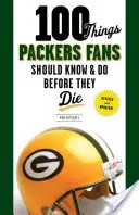 100 věcí, které by měli fanoušci Packers vědět a udělat, než zemřou - 100 Things Packers Fans Should Know & Do Before They Die