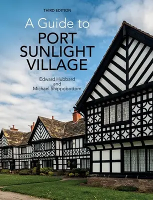 Průvodce po vesnici Port Sunlight - A Guide to Port Sunlight Village
