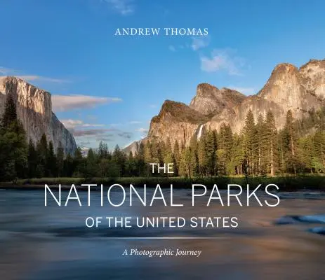 Národní parky Spojených států: Fotografické putování po Spojených státech amerických - The National Parks of the United States: A Photographic Journey