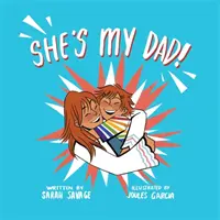 Ona je můj táta! Příběh pro děti, které mají transgenderového rodiče nebo příbuzného. - She's My Dad!: A Story for Children Who Have a Transgender Parent or Relative