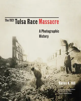 Závodní masakr v Tulse v roce 1921, 1: fotografická historie - The 1921 Tulsa Race Massacre, 1: A Photographic History