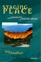 Inscenace místa: Geografie moderního dramatu - Staging Place: The Geography of Modern Drama