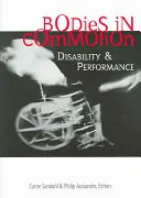 Těla v rozrušení: Postižení a performance - Bodies in Commotion: Disability and Performance