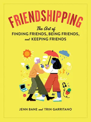 Přátelství: Umění najít přátele, být přáteli a udržet si je - Friendshipping: The Art of Finding Friends, Being Friends, and Keeping Friends