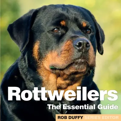 Rotvajleři: Základní průvodce - Rottweilers: The Essential Guide