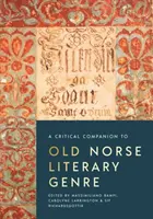 A Critical Companion to Old Norse Literary Genre (Kritický průvodce staroseverským literárním žánrem) - A Critical Companion to Old Norse Literary Genre