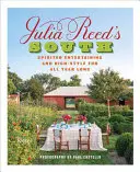Julia Reed's South: Reedová: Duchaplná zábava a zábava na úrovni po celý rok - Julia Reed's South: Spirited Entertaining and High-Style Fun All Year Long