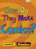Bug Club NF Blue (KS2) A/4B How Do They Make ... Comics - Bug Club NF Blue (KS2) A/4B  How Do They Make ... Comics