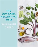 Bible zdravého tuku s nízkým obsahem sacharidů - The Low-Carb, Healthy Fat Bible