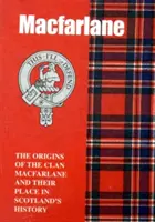 MacFarlane - Původ klanu MacFarlane a jeho místo v historii - MacFarlane - The Origins of the Clan MacFarlane and Their Place in History