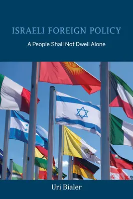 Izraelská zahraniční politika: Lidé nebudou žít sami - Israeli Foreign Policy: A People Shall Not Dwell Alone
