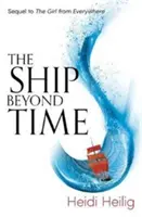 Loď mimo čas - Napínavé pokračování knihy Dívka odevšad - Ship Beyond Time - The thrilling sequel to The Girl From Everywhere
