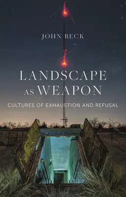 Krajina jako zbraň: kultury vyčerpání a odmítání - Landscape as Weapon: Cultures of Exhaustion and Refusal
