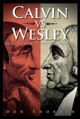 Kalvín vs. Wesley: Sladění víry s praxí - Calvin vs. Wesley: Bringing Belief in Line with Practice