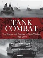 Tankový boj: Teorie a praxe tankové války 1916-2000 - Tank Combat: The Theory and Practice of Tank Warfare 1916-2000