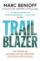 Trailblazer - Síla podnikání jako největší platforma pro změnu - Trailblazer - The Power of Business as the Greatest Platform for Change