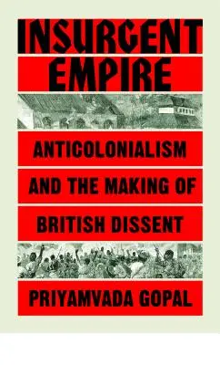 Povstalecká říše: Antikoloniální odpor a britský disent - Insurgent Empire: Anticolonial Resistance and British Dissent