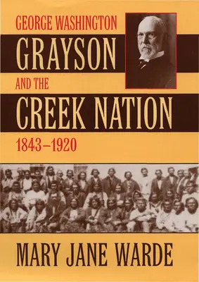 George Washington Grayson a národ Creeků, 1843-1920 - George Washington Grayson and the Creek Nation, 1843-1920