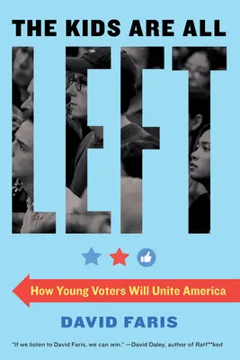 Děti jsou všechny levé: Jak mladí voliči sjednotí Ameriku - The Kids Are All Left: How Young Voters Will Unite America