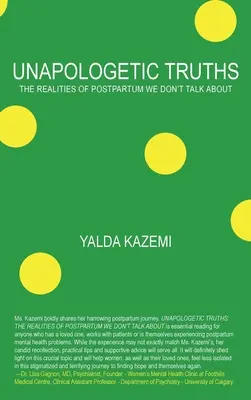 Neomluvitelné pravdy: Pravdy: Skutečnost po porodu, o které se nemluví - Unapologetic Truths: The Realities of Postpartum We Don't Talk About