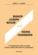 Biskup Joseph Butler a Wang Yangming: Srovnávací studie jejich morální vize a pohledu na svědomí - Bishop Joseph Butler and Wang Yangming: A Comparative Study of Their Moral Vision and View of Conscience