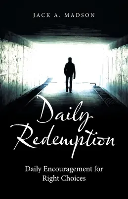 Denní vykoupení: Denní povzbuzení pro správná rozhodnutí - Daily Redemption: Daily Encouragement for Right Choices