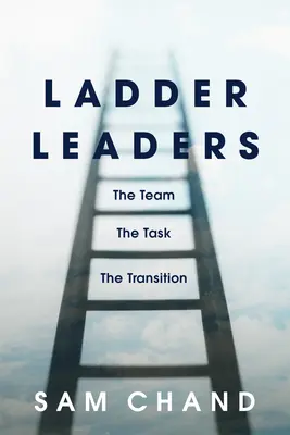 Žebříček vedoucích pracovníků: Tým, úkol, přechod na novou pozici - Ladder Leaders: The Team, the Task, the Transition