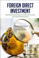 Přímé zahraniční investice: Výhody vlastnictví, faktory specifické pro firmu, přežití a výkonnost. - Foreign Direct Investment: Ownership Advantages, Firm Specific Factors, Survival and Performance