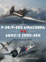 P-39/P-400 Airacobra vs A6M2/3 Zero-Sen: Nová Guinea 1942 - P-39/P-400 Airacobra Vs A6M2/3 Zero-Sen: New Guinea 1942