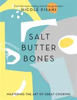Sůl, máslo, kosti - Zvládnutí umění skvělého vaření - Salt, Butter, Bones - Mastering the art of great cooking