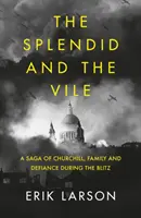 Splendid and the Vile - Sága o Churchillovi, rodině a vzdoru během bombardování Londýna - Splendid and the Vile - A Saga of Churchill, Family, and Defiance During the Bombing of London