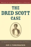 Případ Dred Scott: jeho význam v americkém právu a politice - The Dred Scott Case: Its Significance in American Law and Politics