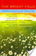 Světlé pole: Světlé pole - čtení, úvahy a modlitby na Nanebevstoupení Páně, Letnice, Trojici a všední den. - The Bright Field: Readings, Reflections and Prayers for Ascension, Pentecost, Trinity and Ordinary Time