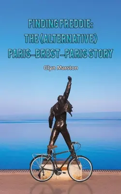 Hledání Freddieho: (alternativní) příběh Paříž-Brest-Paříž - Finding Freddie: The (Alternative) Paris-Brest-Paris Story