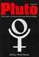 Pluto: Vývoj duše prostřednictvím vztahů, 2. díl - Pluto: The Soul's Evolution Through Relationships, Volume 2