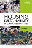 Udržitelnost bydlení v nízkouhlíkových městech (Horne Ralph (RMIT University Australia)) - Housing Sustainability in Low Carbon Cities (Horne Ralph (RMIT University Australia))