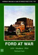 Německá nákladní a osobní vozidla za druhé světové války VIII. díl: Ford ve válce - German Trucks & Cars in WWII Vol.VIII: Ford at War