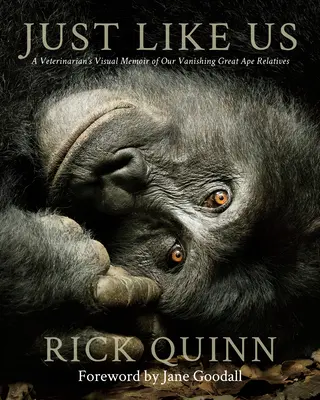Stejně jako my: Vizuální vzpomínky veterináře na naše mizející příbuzné lidoopy - Just Like Us: A Veterinarian's Visual Memoir of Our Vanishing Great Ape Relatives