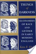 Věci temnoty: Ekonomie rasy a pohlaví v raně novověké Anglii - Things of Darkness: Economies of Race and Gender in Early Modern England