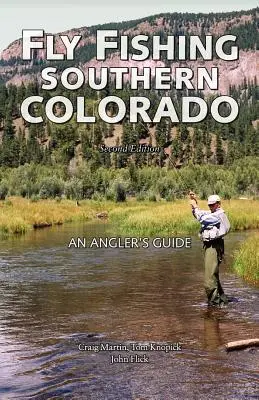 Fly Fishing Southern Colorado: Rybolov v Coloradu: průvodce pro rybáře - Fly Fishing Southern Colorado: An Angler's Guide